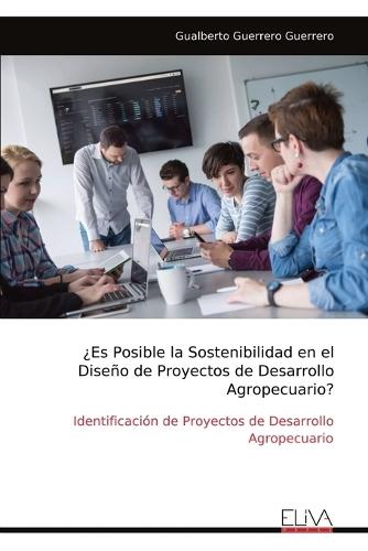 ¿Es Posible la Sostenibilidad en el Diseño de Proyectos de Desarrollo Agropecuario?