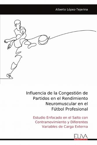Influencia de la Congestión de Partidos en el Rendimiento Neuromuscular en el Fútbol Profesional