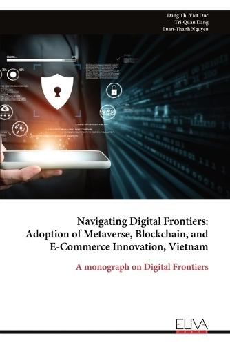 Navigating Digital Frontiers: Adoption of Metaverse, Blockchain, and E-Commerce Innovation, Vietnam