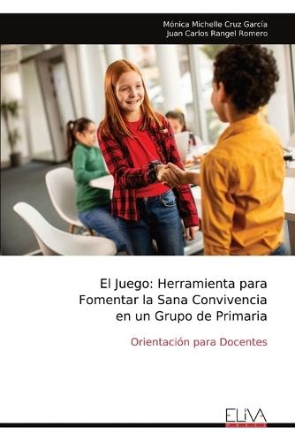 El Juego: Herramienta para Fomentar la Sana Convivencia en un Grupo de Primaria
