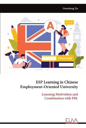 ESP Learning in Chinese Employment-Oriented University: Learning Motivation and Combination with PBL