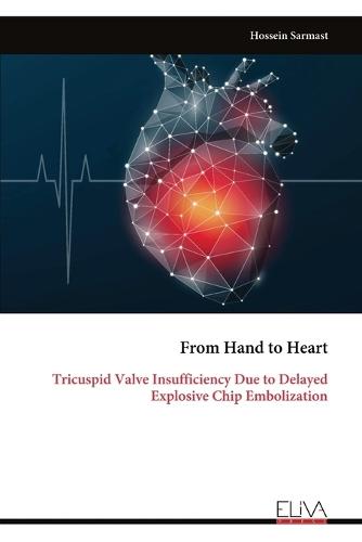 From Hand to Heart: Tricuspid Valve Insufficiency Due to Delayed Explosive Chip Embolization