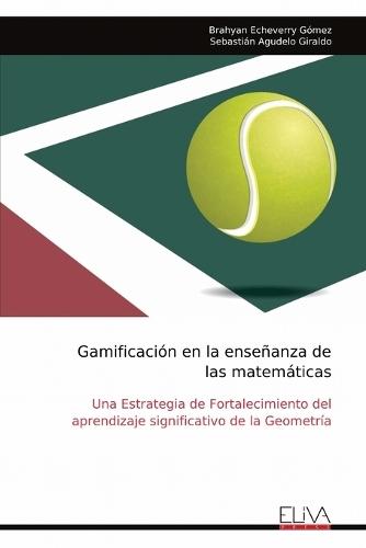 Gamificación en la enseñanza de las matemáticas: Una Estrategia de Fortalecimiento del aprendizaje significativo de la Geometría