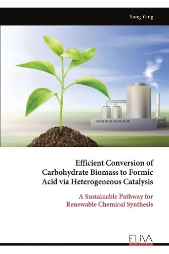 Efficient Conversion of Carbohydrate Biomass to Formic Acid via Heterogeneous Catalysis: A Sustainable Pathway for Renewable Chemical Synthesis