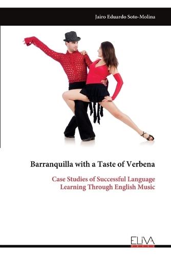 Barranquilla with a Taste of Verbena: Case Studies of Successful Language Learning Through English Music