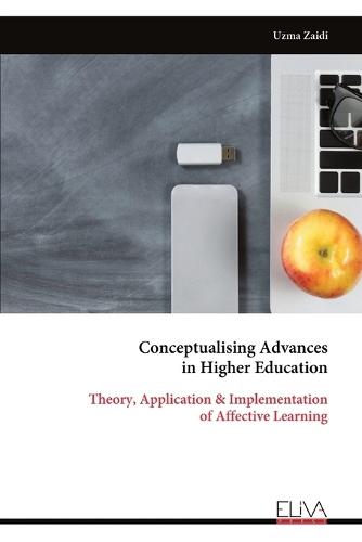 Conceptualising Advances in Higher Education: Theory, Application & Implementation of Affective Learning
