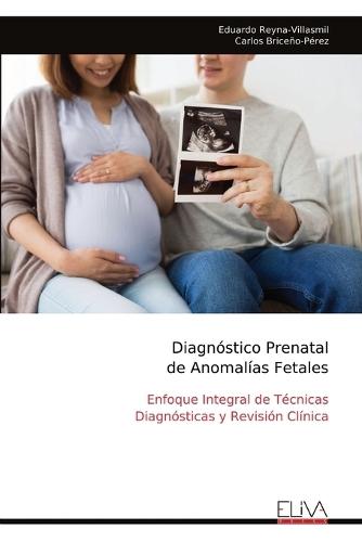 Diagnóstico Prenatal de Anomalías Fetales: Enfoque Integral de Técnicas Diagnósticas y Revisión Clínica