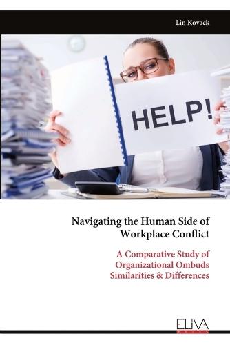 Navigating the Human Side of Workplace Conflict: A Comparative Study of Organizational Ombuds Similarities & Differences