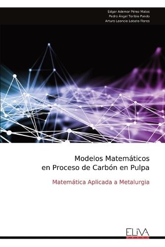 Modelos Matemáticos en Proceso de Carbón en Pulpa: Matemática Aplicada a Metalurgia