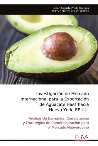 Investigación de Mercado Internacional para la Exportación de Aguacate Hass hacia Nueva York, EE.UU.