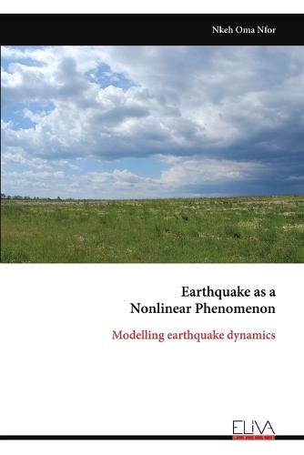 Earthquake as a Nonlinear Phenomenon: Modelling earthquake dynamics