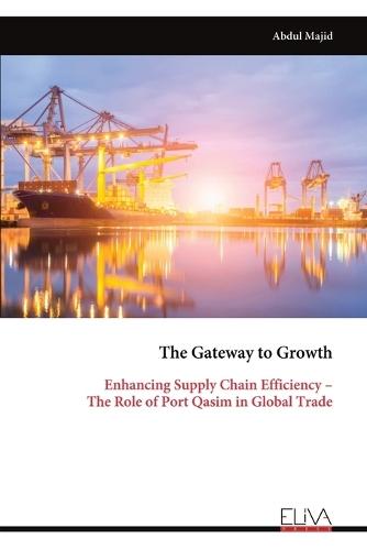 The Gateway to Growth: Enhancing Supply Chain Efficiency - The Role of Port Qasim in Global Trade