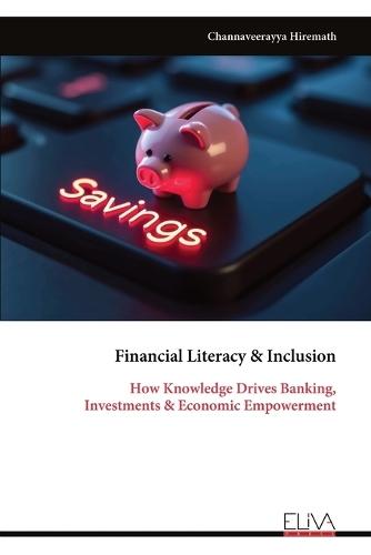 Financial Literacy & Inclusion: How Knowledge Drives Banking, Investments & Economic Empowerment