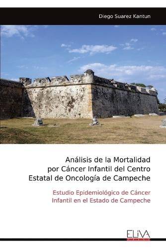 Análisis de la Mortalidad por Cáncer Infantil del Centro Estatal de Oncología de Campeche