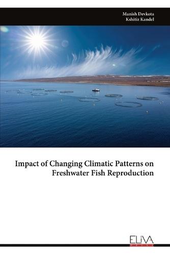 Impact of Changing Climatic Patterns on Freshwater Fish Reproduction