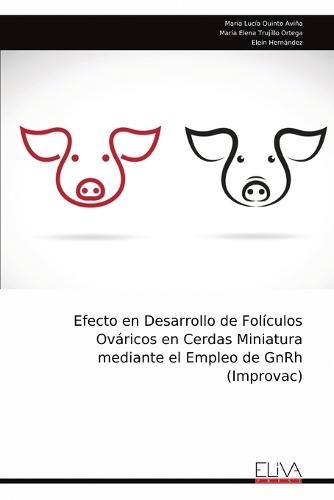 Efecto en Desarrollo de Folículos Ováricos en Cerdas Miniatura mediante el Empleo de GnRh (Improvac)