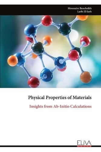 Physical Properties of Materials: Insights from Ab-Initio Calculations