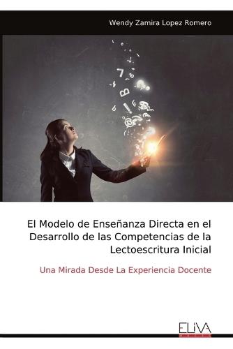 El Modelo de Enseñanza Directa en el Desarrollo de las Competencias de la Lectoescritura Inicial