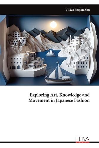 Exploring Art, Knowledge and Movement in Japanese Fashion