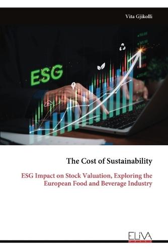 The Cost of Sustainability: ESG Impact on Stock Valuation, Exploring the European Food and Beverage Industry