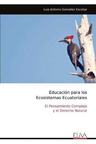 Educación para los Ecosistemas Ecuatoriales: El Pensamiento Complejo y el Derecho Natural