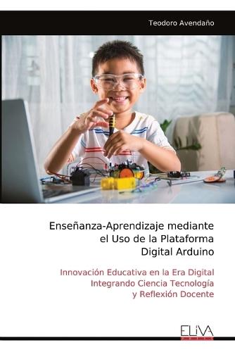 Enseñanza-Aprendizaje mediante el Uso de la Plataforma Digital Arduino