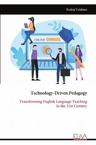 Technology-Driven Pedagogy: Transforming English Language Teaching in the 21st Century