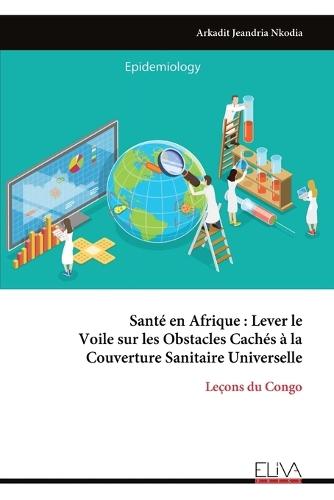 Santé en Afrique: Lever le Voile sur les Obstacles Cachés à la Couverture Sanitaire Universelle