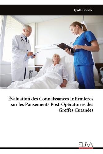Évaluation des Connaissances Infirmières sur les Pansements Post-Opératoires des Greffes Cutanées