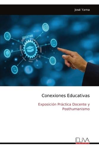 Conexiones Educativas: Exposición Práctica Docente y Posthumanismo