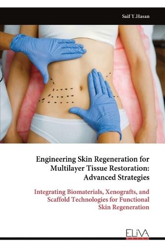 Engineering Skin Regeneration for Multilayer Tissue Restoration: Advanced Strategies