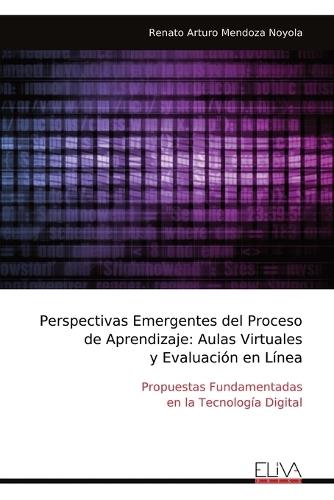 Perspectivas Emergentes del Proceso de Aprendizaje: Aulas Virtuales y Evaluación en Línea