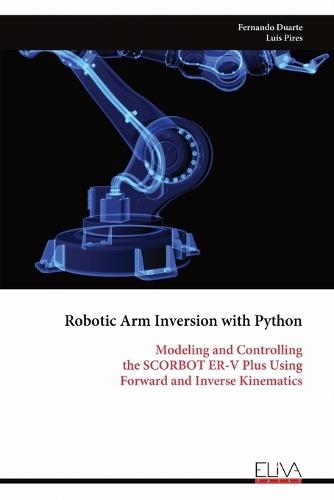 Robotic Arm Inversion with Python: Modeling and Controlling the SCORBOT ER-V Plus Using Forward and Inverse Kinematics