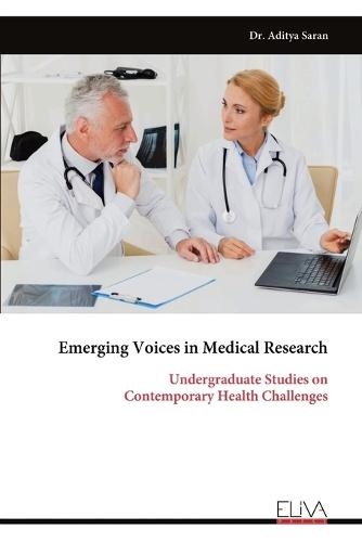 Emerging Voices in Medical Research: Undergraduate Studies on Contemporary Health Challenges
