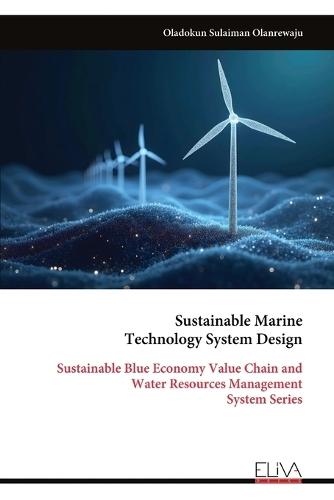 Sustainable Marine Technology System Design: Sustainable Blue Economy Value Chain and Water Resources Management System Series