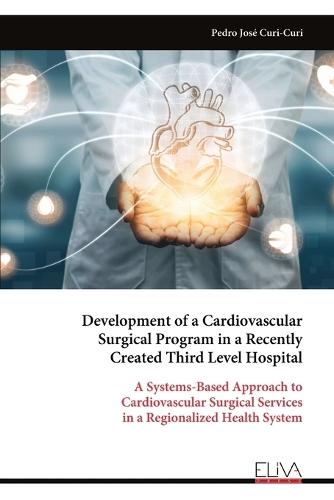 Development of a Cardiovascular Surgical Program in a Recently Created Third Level Hospital