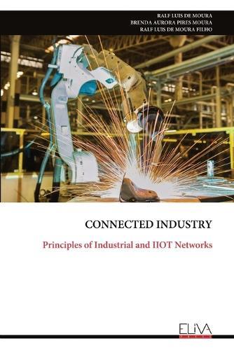 Connected Industry: Principles of Industrial and IIOT Networks