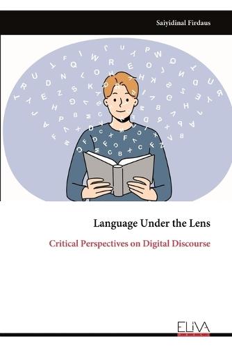 Language Under the Lens: Critical Perspectives on Digital Discourse