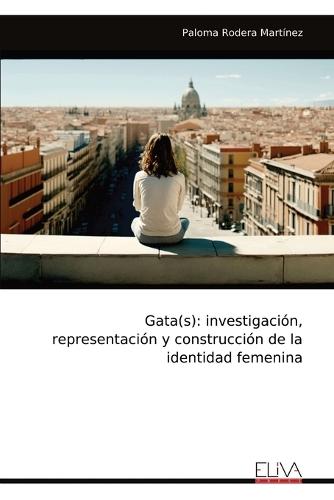 Gata(s): investigación, representación y construcción de la identidad femenina