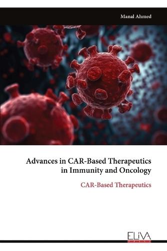 Advances in CAR-Based Therapeutics in Immunity and Oncology: CAR-Based Therapeutics