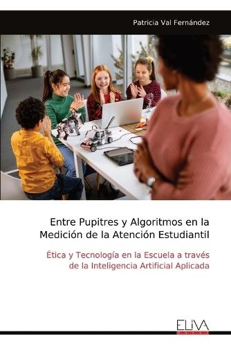 Entre Pupitres y Algoritmos en la Medición de la Atención Estudiantil
