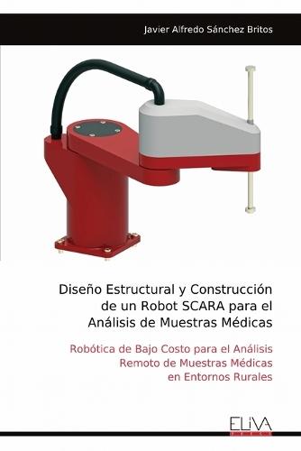 Diseño Estructural y Construcción de un Robot SCARA para el Análisis de Muestras Médicas