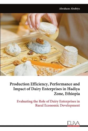 Production Efficiency, Performance and Impact of Dairy Enterprises in Hadiya Zone, Ethiopia