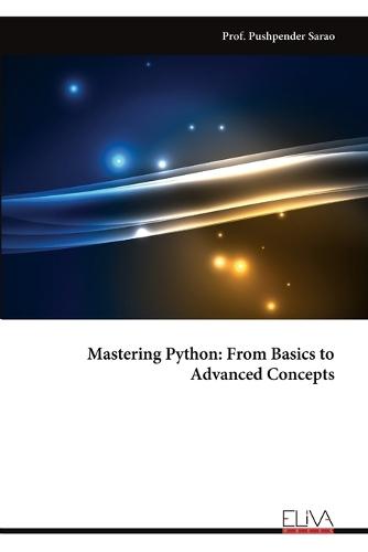 Mastering Python: From Basics to Advanced Concepts