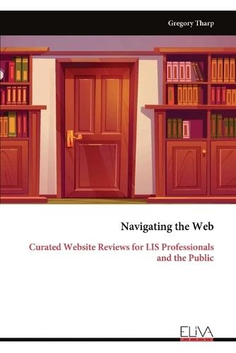 Navigating the Web: Curated Website Reviews for LIS Professionals and the Public
