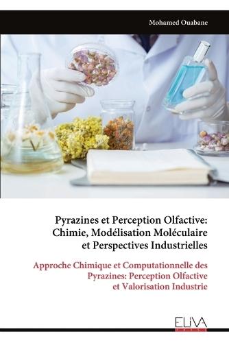 Pyrazines et Perception Olfactive: Chimie, Modélisation Moléculaire et Perspectives Industrielles