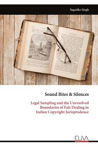 Sound Bites & Silences: Legal Sampling and the Unresolved Boundaries of Fair Dealing in Indian Copyright Jurisprudence