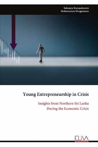 Young Entrepreneurship in Crisis: Insights from Northern Sri Lanka During the Economic Crisis