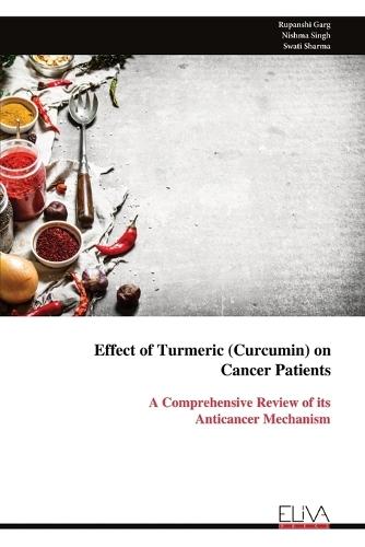 Effect of Turmeric (Curcumin) on Cancer Patients: A Comprehensive Review of its Anticancer Mechanism
