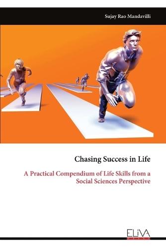 Chasing Success in Life: A Practical Compendium of Life Skills from a Social Sciences Perspective